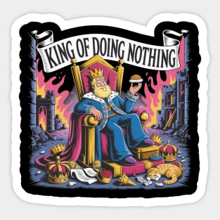 Funny Cartoon Royalty Illustration, no king, King Lounging on Throne Amid Chaos, Humorous Satirical Design for T-Shirts, Hoodies, Stickers & Gifts Sticker